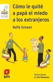 Cómo le quité a papá el miedo a los extranjeros, Rafik Schami - SM