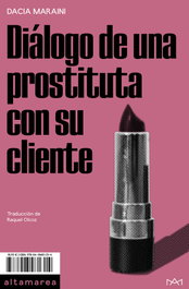 Diálogo de una prostituta con su cliente, Dacia Maraini - ALTAMAREA