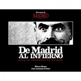 De Madrid al infierno: guía de crímenes de Madrid, Marco Besas - LA LIBRERIA