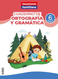 SANTILLANA, VACACIONES ORTOGRAFÍA Y GRAMÁTICA 6ºPRIMARIA - VACACIONES