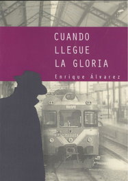 CUANDO LLEGUE LA GLORIA, Enrique Álvarez - EDICIONES TANTIN
