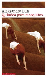 Química para mosquitos, Aleksandra Lun - GALAXIA GUTENBERG