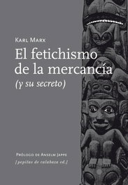 El fetichismo de la mercancía, Karl Marx - PEPITAS DE CALABAZA
