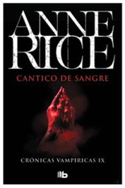 Cántico de sangre (Crónicas vampíricas 10), Anne Rice - Penguin Random House Grupo Editorial, S.A.U.