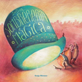 CUENTO DE LUZ, La sombrerería mágica - Sonja Wimmer