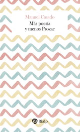 Más poesía y menos Prozac, Manuel Casado Velarde - RIALP