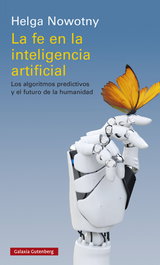La fe en la inteligencia artificial, Helga Nowotny - GALAXIA GUTENBERG