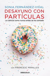 Desayuno con partículas, Sonia Fernandez-vidal - DEBOLSILLO