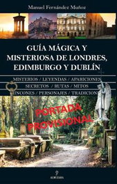 Almuzara Editorial, Guía mágica y misteriosa de Londres, Edimburgo y Dublín, Fernández Muñoz, Manuel - Almuzara Editorial