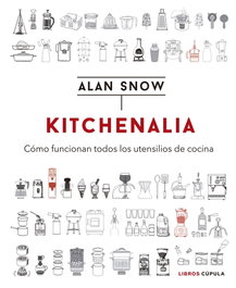 KITCHENALIA: COMO FUNCIONAN TODOS UTENSILIOS COCINA, VV.AA. - LIBROS CUPULA