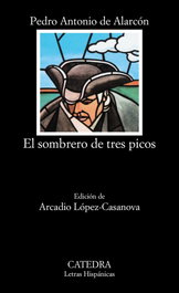 El sombrero de tres picos, Pedro Antonio de Alarcón Ariza - CATEDRA