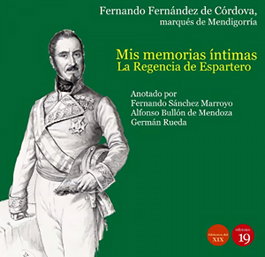 Mis memorias íntimas. La Regencia de Espartero y el de pronunciamento de Torrejón, 1840-1844, Fernando Fernández de Córdova, marqués de Mendigorría - EDICIONES 19