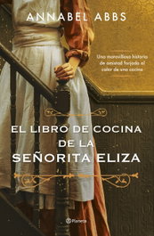 El libro de cocina de la señorita Eliza, Annabel Abbs - PLANETA