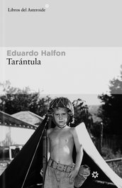 Tarántula, Eduardo Halfon - LIBROS DEL ASTEROIDE