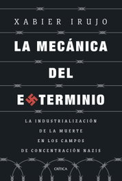La mecánica del exterminio, Xabier Irujo Amezaga - CRITICA