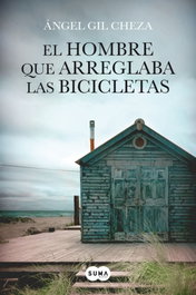 El hombre que arreglaba las bicicletas, Ángel Gil Cheza - SUMA DE LETRAS