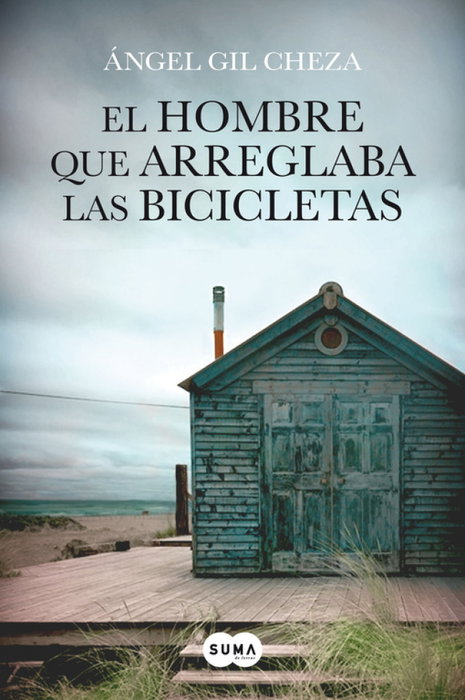 El hombre que arreglaba las bicicletas, Ángel Gil Cheza - SUMA DE LETRAS