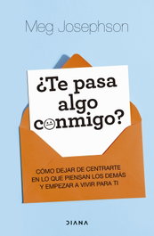 ¿Te pasa algo conmigo?, Meg Josephson - DIANA EDITORIAL