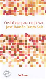 Cristología para empezar, José Ramón Busto Saiz - SALTERRAE