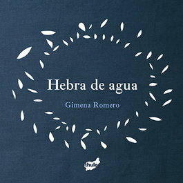 Hebra de agua, Gimena Romero Rodríguez - THULE