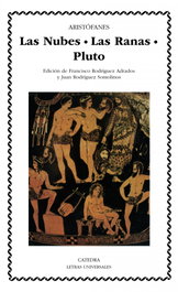 Las Nubes. Las Ranas. Pluto, Aristófanes - CATEDRA