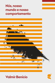 Nós, nosso mundo e nosso comportamento, Valmir Benício - EDITORA GATO BRAVO
