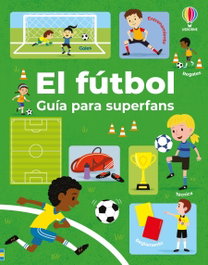 USBORNE, El fútbol - Guía para superfans, Simon Tudhope - USBORNE