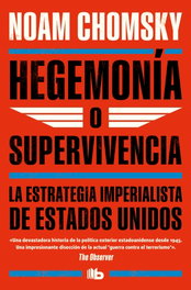 Hegemonía o supervivencia, Noam Chomsky - Ediciones B