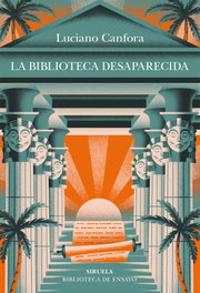 La biblioteca desaparecida, Luciano Canfora - SIRUELA
