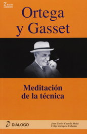 Ortega y Gasset. Meditación sobre la técnica, Juan Carlos Castello, Felipe Zaragoza - DIALOGO