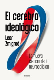 El cerebro ideológico, Leor Zmigrod - PAIDOS