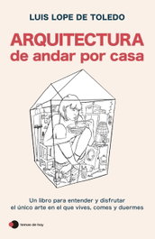 Arquitectura de andar por casa, Lope de Toledo - TEMAS HOY