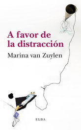 A favor de la distracción, Marina van Zuylen - ELBA EDITORIAL