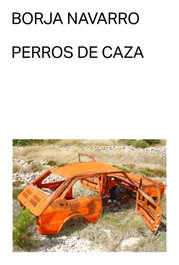Perros de caza, Borja Navarro - MALAS TIERRAS