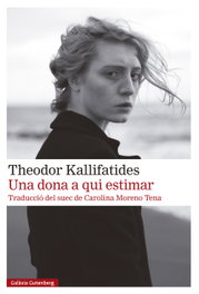 Una dona a qui estimar, Theodor Kallifatides - GALAXIA GUTENBERG CATALAN