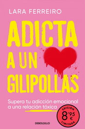 DEBOLSILLO, Adicta a un gilipollas (Campaña edición limitada) - Lara Ferreiro
