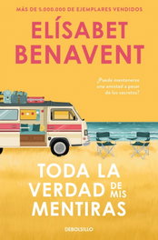 DEBOLSILLO, Toda la verdad de mis mentiras, Elísabet Benavent - DEBOLSILLO