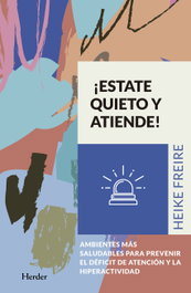 ¡Estate quieto y atiende!, Heike Freire - HERDER