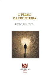 O pulso da fronteira, Pedro Del Pozo - MEDULIA