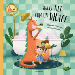 Sigues net com un drac!, Stepanka Sekaninova - ANIMALLIBRES, S.L.