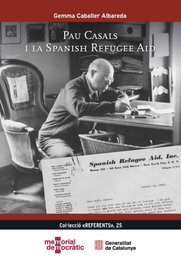 Pau Casals I La Spanish Refugee Aid, Gemma Caballer Albareda - GENERALITAT DE CATALUNYA