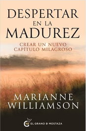 Despertar en la madurez, Marianne Williamson - Grano Mostaza