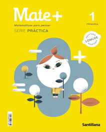 SANTILLANA, MATE+ MATEMATICAS PARA PENSAR SERIE PRACTICA 1 PRIMARIA - SANTILLANA