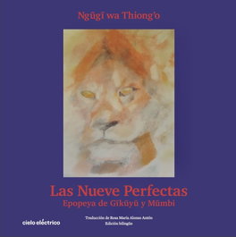 Las Nueve Perfectas, Ngugi wa Thiong'o - CIELO ELECTRICO