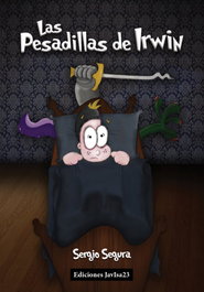 Las pesadillas de Irwin, Sergio Segura - JAVISA23 EDICIONES
