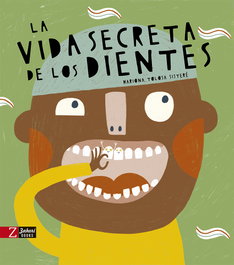 ZAHORI DE IDEAS, La vida secreta de los dientes, Mariona Tolosa Sisteré - ZAHORI DE IDEAS