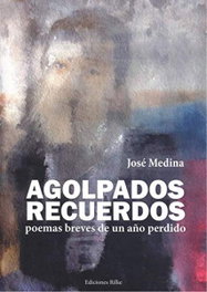 EDICIONES RILKE, AGOLPADOS RECUERDOS, JOSE MEDINA DOCTOR - EDICIONES RILKE