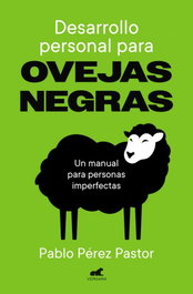 Desarrollo personal para ovejas negras, Pablo Pérez Pastor - VERGARA