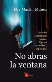 Almuzara Editorial, No abras la ventana, Eba Martín Muñoz - Almuzara Editorial