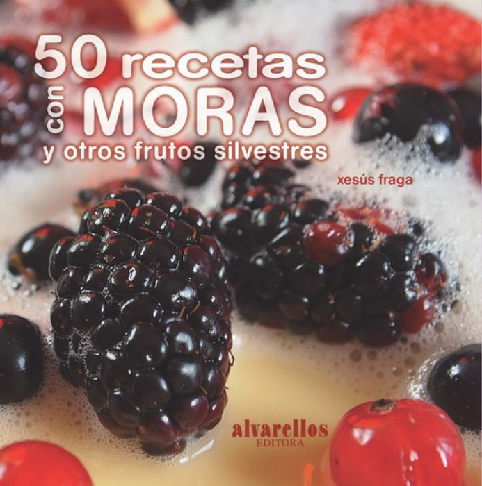 50 recetas con moras y otros frutos silvestres, Xesús Fraga Sánchez - ALVARELLOS EDITORA